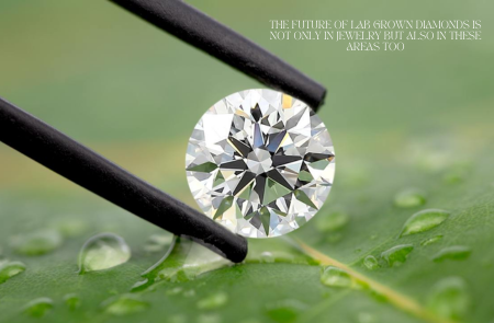 The future of Lab Grown Diamonds is not only in jewelry but also in these areas too
